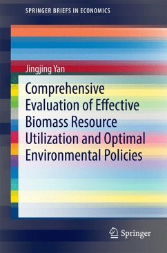 Comprehensive Evaluation of Effective Biomass Resource Utilization and Optimal Environmental Policies (eBook, PDF) - Yan, Jingjing
