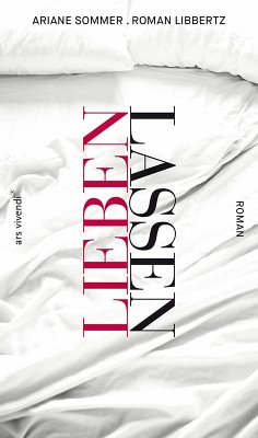 Lieben lassen (eBook) (eBook, ePUB) - Libbertz, Roman; Sommer, Ariane