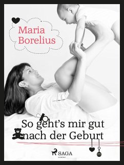 So geht's mir gut nach der Geburt (eBook, ePUB) - Maria Borelius, Borelius