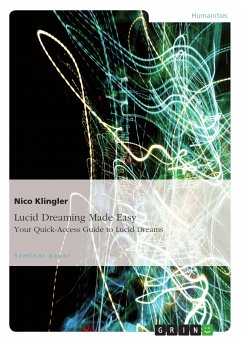 Lucid Dreaming Made Easy. Your Quick-Access Guide to Lucid Dreams (eBook, PDF) - Klingler, Nico