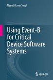 Using Event-B for Critical Device Software Systems (eBook, PDF)