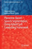 Phoneme-Based Speech Segmentation using Hybrid Soft Computing Framework (eBook, PDF)