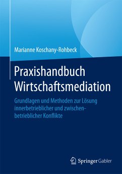 Praxishandbuch Wirtschaftsmediation (eBook, PDF) - Koschany-Rohbeck, Marianne