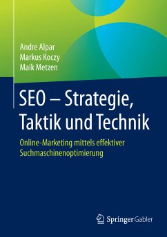 SEO - Strategie, Taktik und Technik (eBook, PDF) - Alpar, Andre; Koczy, Markus; Metzen, Maik