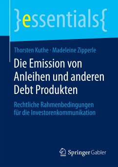 Die Emission von Anleihen und anderen Debt Produkten (eBook, PDF) - Kuthe, Thorsten; Zipperle, Madeleine