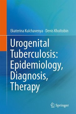 Urogenital Tuberculosis: Epidemiology, Diagnosis, Therapy (eBook, PDF) - Kulchavenya, Ekaterina