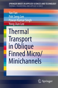 Thermal Transport in Oblique Finned Micro/Minichannels (eBook, PDF) - Fan, Yan; Lee, Poh Seng; Singh, Pawan Kumar; Lee, Yong Jiun
