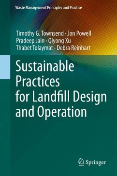 Sustainable Practices for Landfill Design and Operation (eBook, PDF) - Townsend, Timothy G.; Powell, Jon; Jain, Pradeep; Xu, Qiyong; Tolaymat, Thabet; Reinhart, Debra