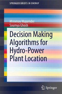 Decision Making Algorithms for Hydro-Power Plant Location (eBook, PDF) - Majumder, Mrinmoy; Ghosh, Soumya