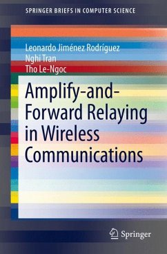 Amplify-and-Forward Relaying in Wireless Communications (eBook, PDF) - Rodríguez, Leonardo Jiménez; Tran, Nghi; Le-Ngoc, Tho