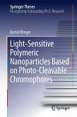 Light-Sensitive Polymeric Nanoparticles Based on Photo-Cleavable Chromophores (eBook, PDF)