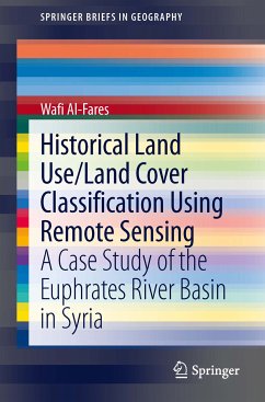 Historical Land Use/Land Cover Classification Using Remote Sensing (eBook, PDF) - Al-Fares, Wafi