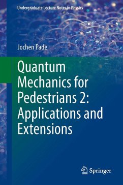 Quantum Mechanics for Pedestrians 2: Applications and Extensions (eBook, PDF) - Pade, Jochen