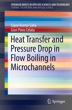 Heat Transfer and Pressure Drop in Flow Boiling in Microchannels (eBook, PDF) - Saha, Sujoy Kumar; Celata, Gian Piero
