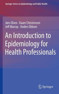 An Introduction to Epidemiology for Health Professionals (eBook, PDF) - Olsen, Jørn; Christensen, Kaare; Murray, Jeff; Ekbom, Anders