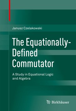 The Equationally-Defined Commutator (eBook, PDF) - Czelakowski, Janusz