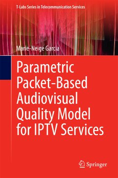 Parametric Packet-based Audiovisual Quality Model for IPTV services (eBook, PDF) - Garcia, Marie-Neige