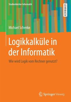 Logikkalküle in der Informatik (eBook, PDF) - Schenke, Michael