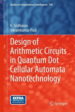 Design of Arithmetic Circuits in Quantum Dot Cellular Automata Nanotechnology (eBook, PDF) - Sridharan, K.; Pudi, Vikramkumar