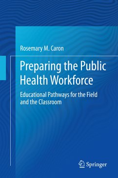 Preparing the Public Health Workforce (eBook, PDF) - Caron, Rosemary M.