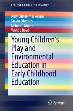 Young Children's Play and Environmental Education in Early Childhood Education (eBook, PDF) - Cutter-Mackenzie, Amy; Edwards, Susan; Moore, Deborah; Boyd, Wendy