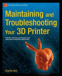 Maintaining and Troubleshooting Your 3D Printer (eBook, PDF) - Bell, Charles