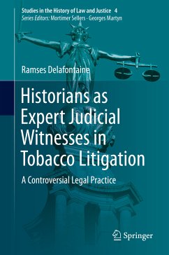 Historians as Expert Judicial Witnesses in Tobacco Litigation (eBook, PDF) - Delafontaine, Ramses