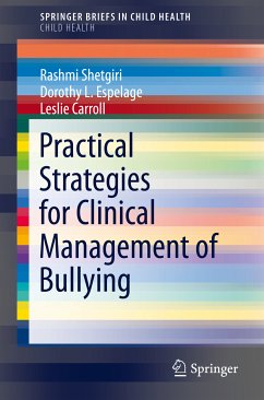Practical Strategies for Clinical Management of Bullying (eBook, PDF) - Shetgiri, Rashmi; Espelage, Dorothy L.; Carroll, Leslie