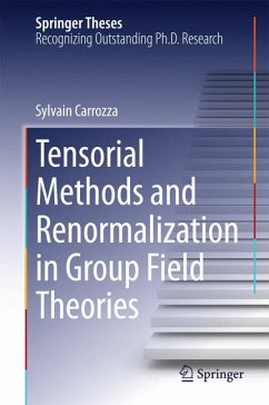 Tensorial Methods and Renormalization in Group Field Theories (eBook, PDF) - Carrozza, Sylvain