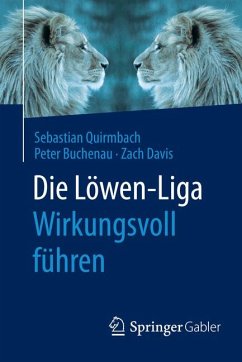 Die Löwen-Liga: Wirkungsvoll führen (eBook, PDF) - Quirmbach, Sebastian; Buchenau, Peter; Davis, Zach