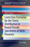Correction Formulae for the Stress Distribution in Round Tensile Specimens at Neck Presence (eBook, PDF)