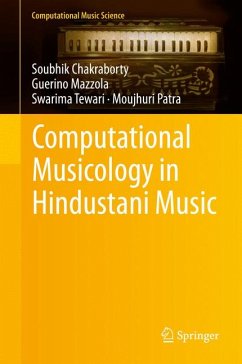 Computational Musicology in Hindustani Music (eBook, PDF) - Chakraborty, Soubhik; Mazzola, Guerino; Tewari, Swarima; Patra, Moujhuri