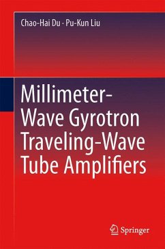 Millimeter-Wave Gyrotron Traveling-Wave Tube Amplifiers (eBook, PDF) - Du, Chao-Hai; Liu, Pu-Kun