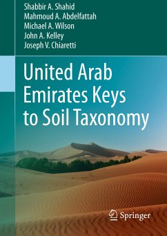 United Arab Emirates Keys to Soil Taxonomy (eBook, PDF) - Shahid, Shabbir A.; Abdelfattah, Mahmoud A.; Wilson, Michael A.; Kelley, John A.; Chiaretti, Joseph V.