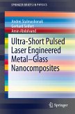 Ultra-Short Pulsed Laser Engineered Metal-Glass Nanocomposites (eBook, PDF)