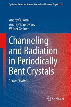 Channeling and Radiation in Periodically Bent Crystals (eBook, PDF) - Korol, Andrey V.; Solov'yov, Andrey V.; Greiner, Walter