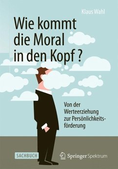 Wie kommt die Moral in den Kopf? (eBook, PDF) - Wahl, Klaus