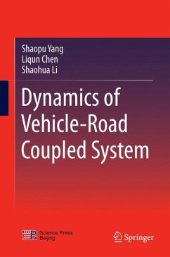 Dynamics of Vehicle-Road Coupled System (eBook, PDF) - Yang, Shaopu; Chen, Liqun; Li, Shaohua