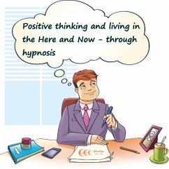 Positive thinking and living in the Here and Now through hypnosis (MP3-Download) - Bauer, Michael