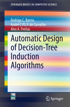 Automatic Design of Decision-Tree Induction Algorithms (eBook, PDF) - Barros, Rodrigo C.; de Carvalho, André C.P.L.F; Freitas, Alex A.