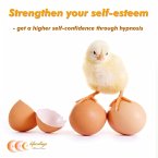 Strengthen your self-esteem: Get a higher self-confidence through hypnosis (MP3-Download)