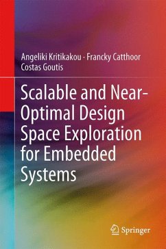 Scalable and Near-Optimal Design Space Exploration for Embedded Systems (eBook, PDF) - Kritikakou, Angeliki; Catthoor, Francky; Goutis, Costas