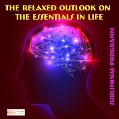 The relaxed outlook on the essentials in life: Subliminal-program (MP3-Download) - Bauer, Michael