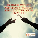 Richness, wealth and plenty - achieve and get it through hypnosis (MP3-Download)