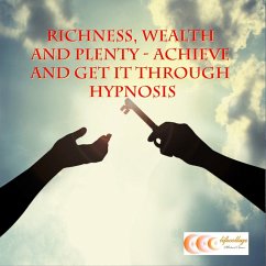 Richness, wealth and plenty - achieve and get it through hypnosis (MP3-Download) - Bauer, Michael