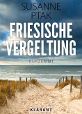 Friesische Vergeltung. Kurz - Ostfrieslandkrimi. (eBook, ePUB)