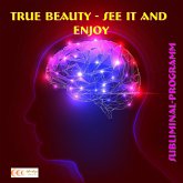 True beauty - See it and enjoy: Subliminal-Program (MP3-Download) True beauty - See it and enjoy: Subliminal-Program (MP3-Download)