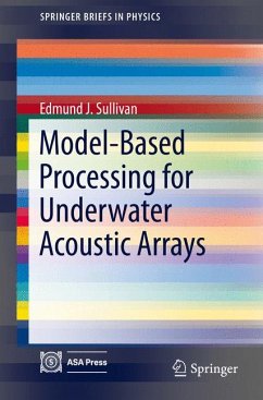 Model-Based Processing for Underwater Acoustic Arrays (eBook, PDF) - Sullivan, Edmund J.