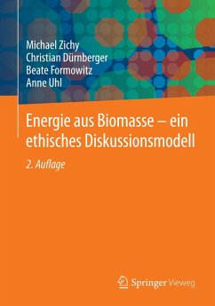 Energie aus Biomasse - ein ethisches Diskussionsmodell (eBook, PDF) - Zichy, Michael; Dürnberger, Christian; Formowitz, Beate; Uhl, Anne