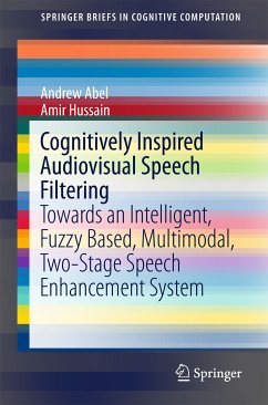 Cognitively Inspired Audiovisual Speech Filtering (eBook, PDF) - Abel, Andrew; Hussain, Amir